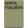 Opera Macabre door Michelle Rodriguez