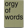 Orgy Of Words door Branch Isole