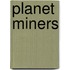 Planet Miners