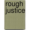 Rough Justice by Sam Hastings