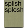 Splish Splosh by Hilary Atkinson