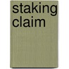 Staking Claim by Chrishelle Pierce