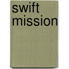Swift Mission by Brian Cornett