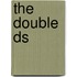The Double Ds