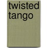 Twisted Tango door Richard J. Walter