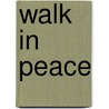Walk In Peace by Tami Principe