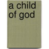 A Child Of God door Lillie Sandridge-Hill