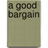A Good Bargain