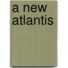A New Atlantis by Sir Francis Bacon