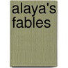 Alaya's Fables by Alaya Chadwick