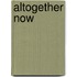 Altogether Now