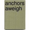 Anchors Aweigh door Janey Chapel