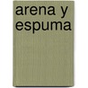 Arena Y Espuma by Gibr�N. Khalil Gibr�n
