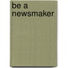 Be A Newsmaker by Lori Vaughter Allen