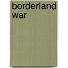 Borderland War door Daniel Thompson