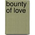Bounty of Love