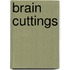 Brain Cuttings