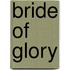 Bride of Glory
