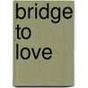Bridge To Love door Darlene Franklin