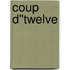 Coup D''twelve