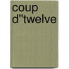 Coup D''twelve by David E. Martin