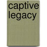 Captive Legacy by Theresa Scott