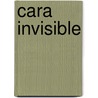 Cara Invisible door Parigge E. Neyra