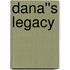 Dana''s Legacy
