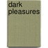 Dark Pleasures