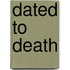 Dated To Death