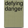 Defying Danger door Roberto Valdes Martinez