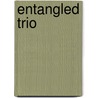 Entangled Trio door Cat Grant