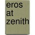 Eros At Zenith