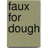 Faux For Dough door Teresa Van de Veere Pratt