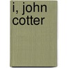 I, John Cotter door Millen Cooke