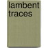 Lambent Traces