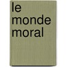Le Monde Moral by Abb Pr vost