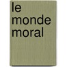 Le Monde Moral door Abb Pr vost