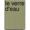 Le Verre D'Eau door Eug�Ne Scribe