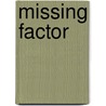 Missing Factor by Marie Berger