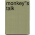Monkey''s Talk