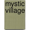 Mystic Village by Gerald Boyden