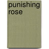 Punishing Rose by Kathleen Lash
