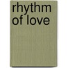 Rhythm of Love door J. Hali Steele