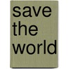 Save the World door Richard Vere-Compton