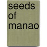 Seeds Of Manao door Branch Isole