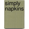Simply Napkins by Mary Mulari