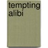 Tempting Alibi