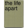 The Life Apart door Jean Andre Chery