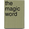The Magic Word door Sherrill S. Cannon